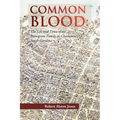 Common Blood: The Life and Times of an Immigrant Family in Charleston, SC. - Paperback