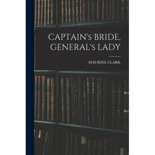 CAPTAIN's BRIDE, GENERAL's LADY - Paperback