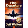 Final Departure: Death Is Never On Time - Hardcover