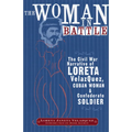 The Woman in Battle: The Civil War Narrative of Loreta Janeta Velazques, Cuban Woman and Confederate Soldier - Paperback