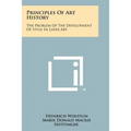 Principles Of Art History: The Problem Of The Development Of Style In Later Art - Paperback
