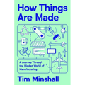 How Things Are Made: A Journey Through the Hidden World of Manufacturing - Hardcover