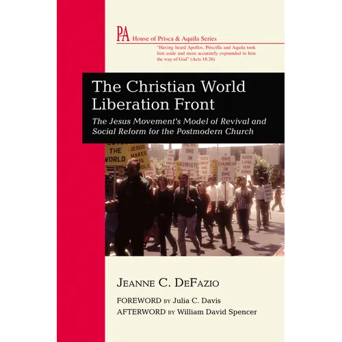 The Christian World Liberation Front: The Jesus Movement's Model of Revival and Social Reform for the Postmodern Church - Hardcover