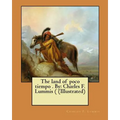The land of poco tiempo . By: Charles F. Lummis ( (Illustrated) - Paperback