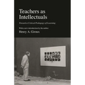 Teachers as Intellectuals: Toward a Critical Pedagogy of Learning - Hardcover
