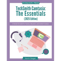 TechSmith Camtasia: The Essentials (2025 Edition): A Hands-On Guide for Trainers, Educators, and Content Creators - Paperback