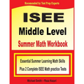 ISEE Middle Level Summer Math Workbook: Essential Summer Learning Math Skills plus Two Complete ISEE Middle Level Math Practice Tests - Paperback