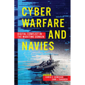 Cyber Warfare and Navies: Digital Conflict in the Maritime Domain - Hardcover