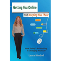Getting You Online and Keeping You There: A Look at Today's Interactive Marketing and Technology - Paperback