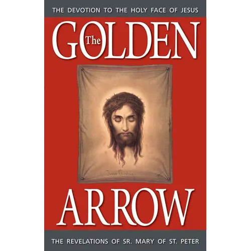 The Golden Arrow: The Revelations of Sr. Mary of St. Peter - Paperback