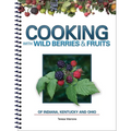 Cooking with Wild Berries & Fruits of Indiana, Kentucky and Ohio - Spiral