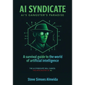 AI Syndicate: A Survival Guide to the World of Artificial Intelligence - Hardcover