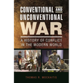 Conventional and Unconventional War: A History of Conflict in the Modern World - Hardcover