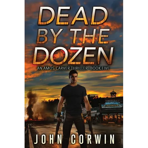 Dead By The Dozen: A Mystery Action Thriller - Paperback