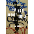 The Man Nobody Killed: Life, Death, and Art in Michael Stewart's New York - Hardcover