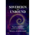 Sovereign and Unbound: Reclaim Your Power. Align Your Energy. Live on Your Own Terms. - Paperback