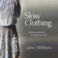 Slow Clothing: Finding meaning in what we wear - Paperback