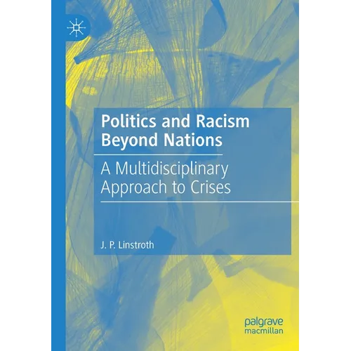 Politics and Racism Beyond Nations: A Multidisciplinary Approach to Crises - Paperback