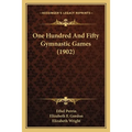 One Hundred And Fifty Gymnastic Games (1902) - Paperback