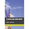 La basura que nadie quiere: para parejas - Paperback