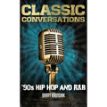 Classic Conversations '90s Hip Hop and R&B Deluxe Color Edition - Hardcover