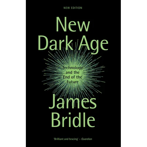 New Dark Age: Technology and the End of the Future - Paperback