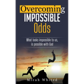 Overcoming Impossible Odds - Paperback