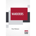 Wanderers: Translated From The Norwegian By W. W. Worster With An Introduction By Edwin Björkman - Paperback