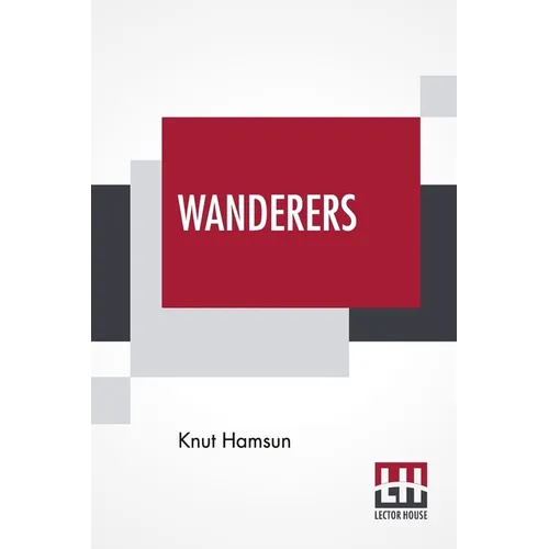 Wanderers: Translated From The Norwegian By W. W. Worster With An Introduction By Edwin Björkman - Paperback