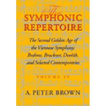 Symphonic Repertoire: The Second Golden Age of the Viennese Symphony: Brahms, Bruckner, Dvorak, Mahler, and Selected Contemporaries - Hardcover
