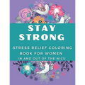Stay Strong: Stress Relief Coloring Book For Women In and Out Of The NICU - Paperback
