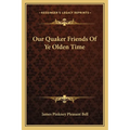 Our Quaker Friends Of Ye Olden Time - Paperback