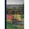 History of the Town of Oxford, Connecticut - Paperback