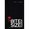 Bite Size Advice: A Definitive Guide to Political, Economic, Social and Technological Issues - Paperback