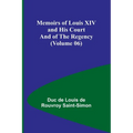 Memoirs of Louis XIV and His Court and of the Regency (Volume 06) - Paperback
