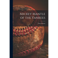 Mickey Mantle of the Yankees - Paperback