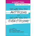 The Way You Do Anything Is the Way You Do Everything: The Why of Why Your Business Isn't Making More Money - Hardcover