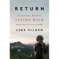 Return: A Journey Back to Living Wild - Hardcover