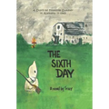 The Sixth Day: A Story of Freedom Summer in Alabama in 1965 - Hardcover