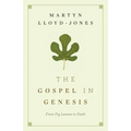 The Gospel in Genesis: From Fig Leaves to Faith - Paperback