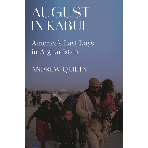 August in Kabul: America's Last Days in Afghanistan - Hardcover
