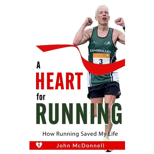A Heart for Running: How Running Saved My Life - Paperback