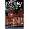 Haunted Crown Point, Indiana - Hardcover