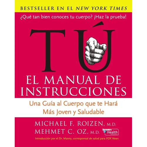 Tu: El Manual de Instrucciones: Una Guía Al Cuerpo Que Te Hará Más Joven Y Saludable - Paperback