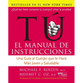 Tu: El Manual de Instrucciones: Una Guía Al Cuerpo Que Te Hará Más Joven Y Saludable - Paperback