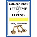 Golden Keys to a Lifetime of Living: A Classic New Thought Guide to Happiness, Faith, and Spiritual Living - Paperback