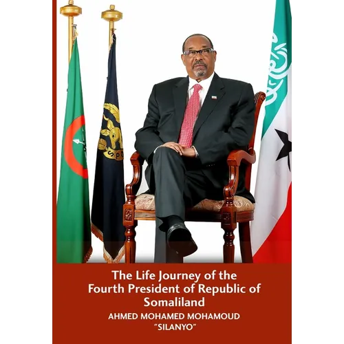 The Life Journey of the Fourth President of Republic of Somaliland - Paperback