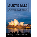 Australia: Cities, Sights & Other Places You Need To Visit - Paperback