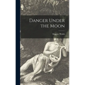 Danger Under the Moon - Hardcover