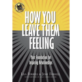 How You Leave Them Feeling: Your Foundation for Inspiring Relationships - Hardcover